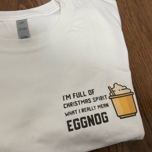 I’m full of Christmas spirit what I really mean eggnog shirt. - Picture 4 of 5